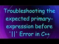 Troubleshooting the expected primary-expression before Error in C