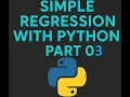 Lecture 23 Machine Learning Regression Analysis Simple Regression using Python - Part03