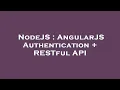 NodeJS AngularJS Authentication RESTful API