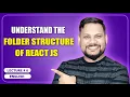 Understand the folder Structure of React in detail React JS Tutorial full course -