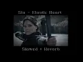 Download Lagu Sia - Elastic Heart ( 𝘚𝘭𝘰𝘸𝘦𝘥 + 𝘙𝘦𝘷𝘦𝘳𝘣 )