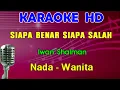 Download Lagu SIAPA BENAR SIAPA SALAH - Iwan Shalman | KARAOKE Nada Wanita