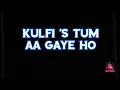 Kulfi kumar bajewale tum aa Gaye ho full song