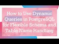 How to Use Dynamic Queries in PostgreSQL for Flexible Schema and Table Name Handling
