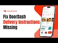 How to Fix DoorDash Delivery Instructions Not Showing to Dasher