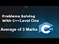 Problem Solving With C Level One - average of 3 marks