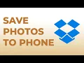 How to Download Photos from Dropbox to phone