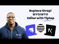 Replace Strapi 5 WYSIWYG Editor with Tiptap Tiptap - the Best JS Rich Text Editor for Most Projects