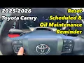 2025 2026 Toyota Camry How to reset scheduled and Oil Maintenance Reminder