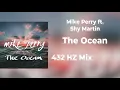 Mike Perry - The Ocean (ft. Shy Martin) - 432hz mix