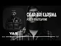 POİZİ & ERA7CAPONE - ÇIKAR BİRİ KARŞIMA ( Yasin Şimşek Remix ) Sen Çıkamazsın Aklımdan