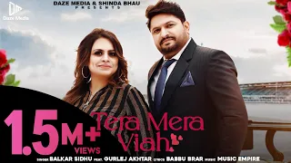 Tera Mera Viah (Official Video) Balkar Sidhu \u0026 Gurlej Akhtar | Music Empire | New Punjabi Song 2021
