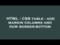 HTML CSS table - add margin columns and row border-bottom
