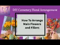 How To Arrange Main Flowers and Fillers in a Cemetery Floral Arrangement