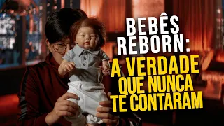 BEBÊS REBORN: A VERDADE QUE NUNCA TE CONTARAM