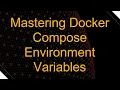 Mastering Docker Compose Environment Variables