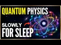 Literally Everything About Quantum Physics Explained Slowly For Sleep