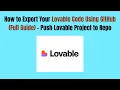 How to Export Your Lovable Code Using GitHub 2026 Full Guide - Push Lovable Project to Repo