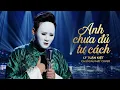 Lagu ANH CHƯA ĐỦ TƯ CÁCH - LÝ TUẤN KIỆT | CA SĨ GIẤU MẶT COVER