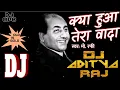 Download Lagu Kya Hua Tera Wada #mohmmedrafi -DJ ADR HARD DHOLKI MIX 2014 - DJ ADITYA RAJ @djadityaraj