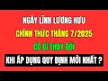 Download Lagu Ngày Lĩnh Lương Hưu Chính Thức Tháng 7/2025 Có Gì Thay Đổi Khi Áp Dụng Quy Định Mới Nhất