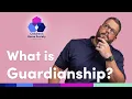 What is Guardianship