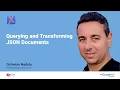 Webinar Querying and Transforming JSON Documents