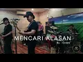 Download Lagu Mencari Alasan , Song by Exists - Cover
