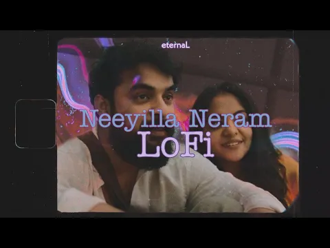 Download MP3 Neeyilla Neram Lofi | Malayalam Lofi | Luca | eternaL