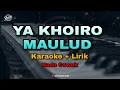 Download Lagu KARAOKE YA KHOIRO MAULUD Nada Cowok ( Karaoke + Lirik ) Kualitsas Jernih