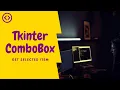 combobox in tkinter how to get the value of a selected item - python 3
