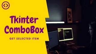 combobox in tkinter how to get the value of a selected item - python 3