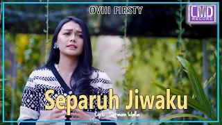 ovhi firsty separuh jiwaku official music video 