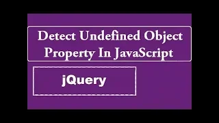 Detect An Undefined Object Property In JavaScript