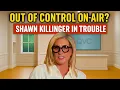 Shawn Killinger Bold or Just Rude Viewers Are Tired of Her Antics