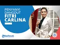 Download Lagu Profil Penyanyi Dangdut Fitri Carlina, Namanya semakin Melejit ketika Rilis Lagu ABG Tua pada 2014