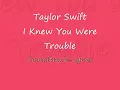 Taylor Swift- I knew you were trouble soundtrack + Lyrics