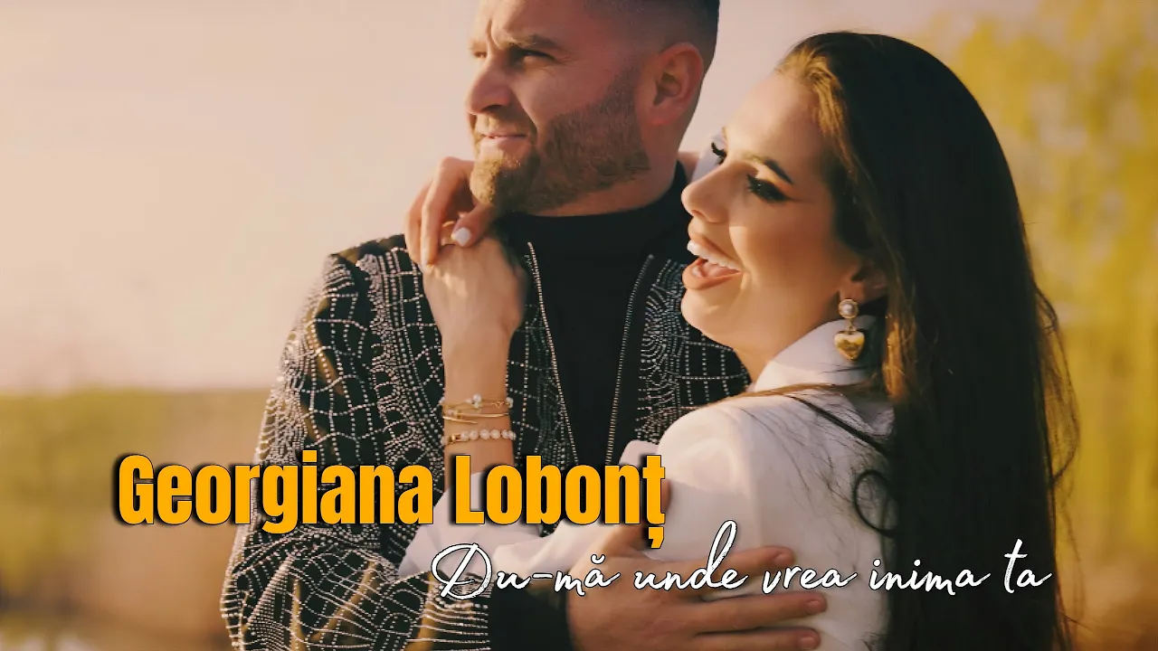 Georgiana Lobont - Du-ma unde vrea inima ta ( official video )