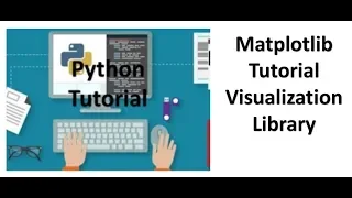Tutorial 8 - Matplotlib Simple Visualization Library