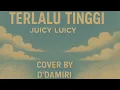 Download Lagu Terlalu Tinggi Juicy Luicy Live Cover By D'Damiri