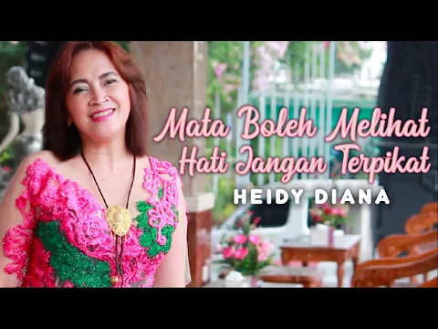 Download MP3 Heidy Diana - Mata Boleh Melihat Hati Jangan Terpikat (Video Clip)