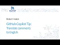 GitHub Copilot Tip Translate comments to English Robert Haken 31 5 2024