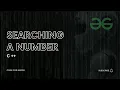 Searching a Number Geeks For Geeks School Fully Solved C
