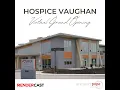 Hospice Vaughan Virtual Grand Opening 2021