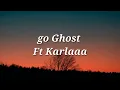 Karlaaa - Go Ghost