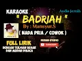 Download Lagu [ BADRIAH KARAOKE ] || NADA PRIA/COWOK || VERSI DANGDUT ORIGINAL