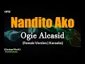 Nandito Ako - Ogie Alcasid (Female Version | Karaoke)