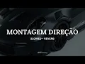 MONTAGEM DIREÇÃO  {Slowed + Reverb}