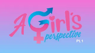 A girl s perspective Part 1 - Trailer