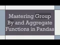 Mastering Group By and Aggregate Functions in Pandas